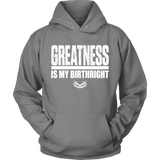 TN Greatness Is My Birthright Unisex Hoodie - Tru Nobilis