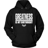 TN Greatness Is My Birthright Unisex Hoodie - Tru Nobilis