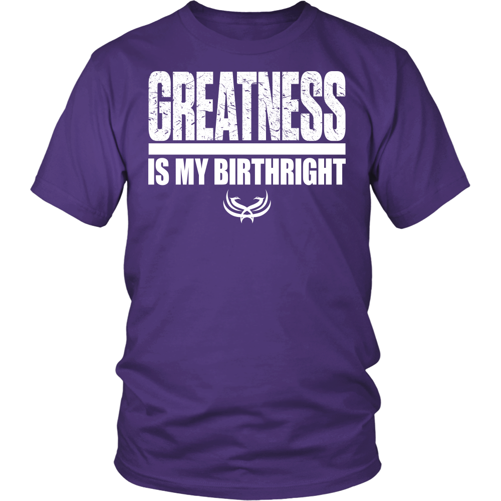Greatness Is My Birthright District Unisex Shirt - Tru Nobilis