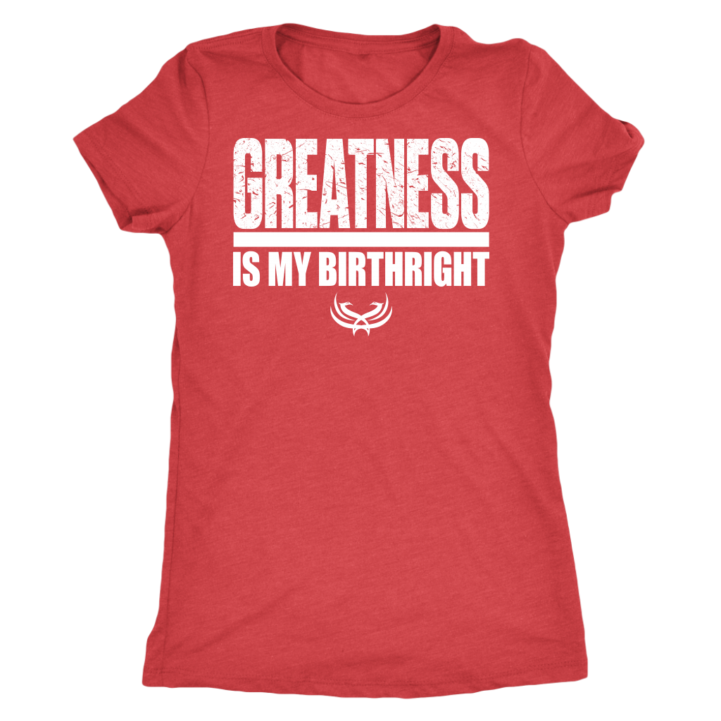 TN Greatness Is My Birthright Next Level Womens Triblend - Tru Nobilis