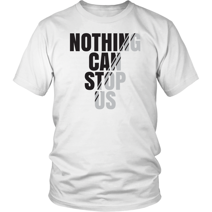 TN Nothing Can Stop Us Unisex Shirt - Tru Nobilis