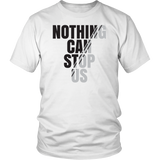TN Nothing Can Stop Us Unisex Shirt - Tru Nobilis