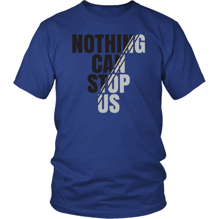 TN Nothing Can Stop Us Unisex Shirt - Tru Nobilis