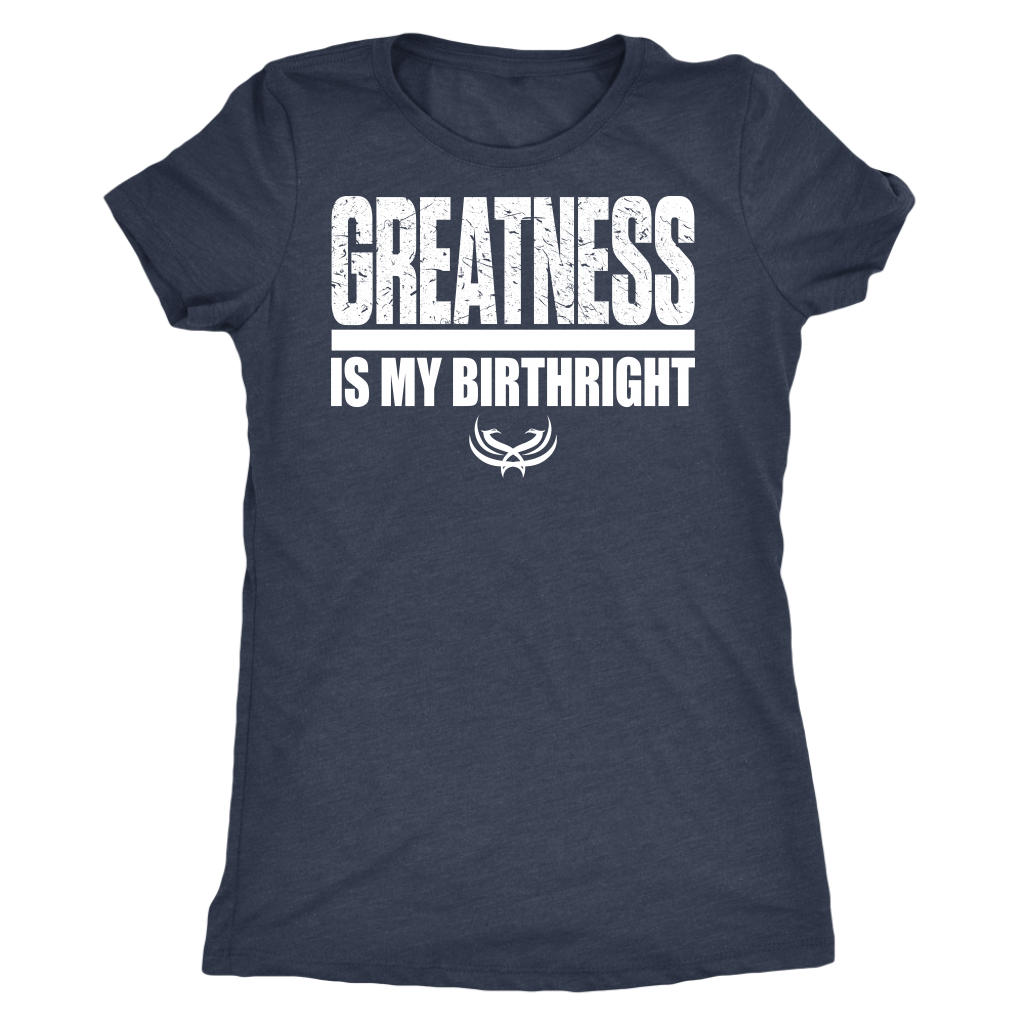 TN Greatness Is My Birthright Next Level Womens Triblend - Tru Nobilis