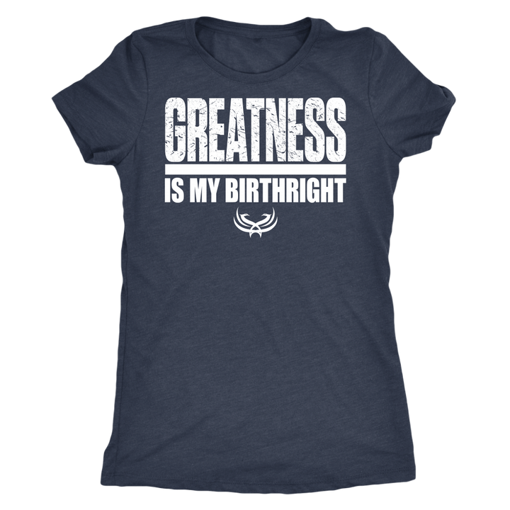 TN Greatness Is My Birthright Next Level Womens Triblend - Tru Nobilis