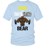 Stronger Than The Average Bear V2 District Unisex Shirt - Tru Nobilis