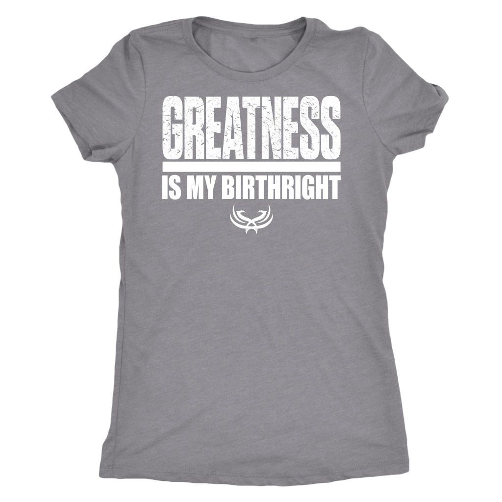 TN Greatness Is My Birthright Next Level Womens Triblend - Tru Nobilis
