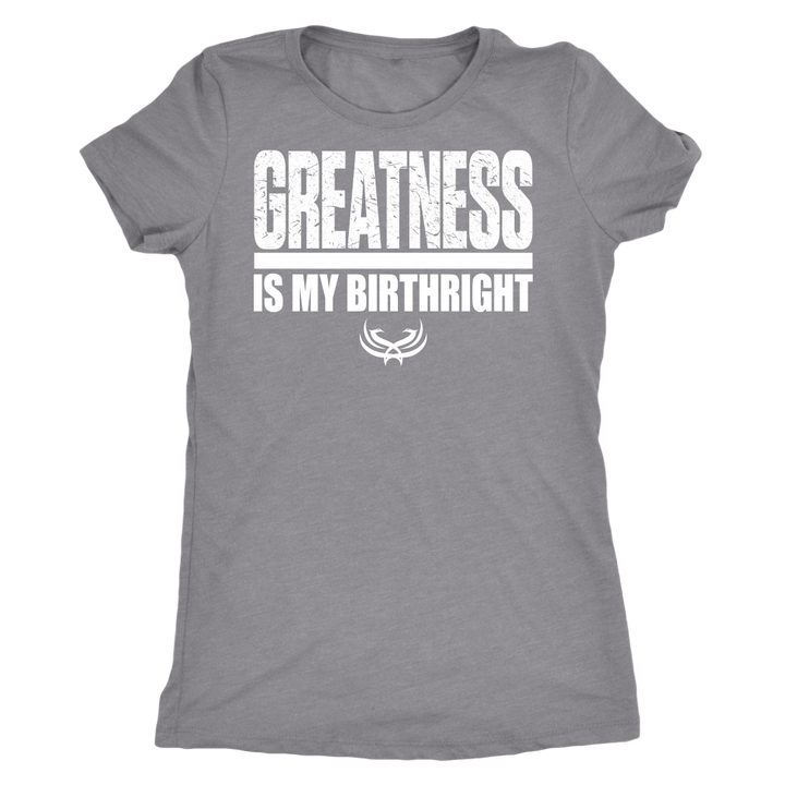 TN Greatness Is My Birthright Next Level Womens Triblend - Tru Nobilis