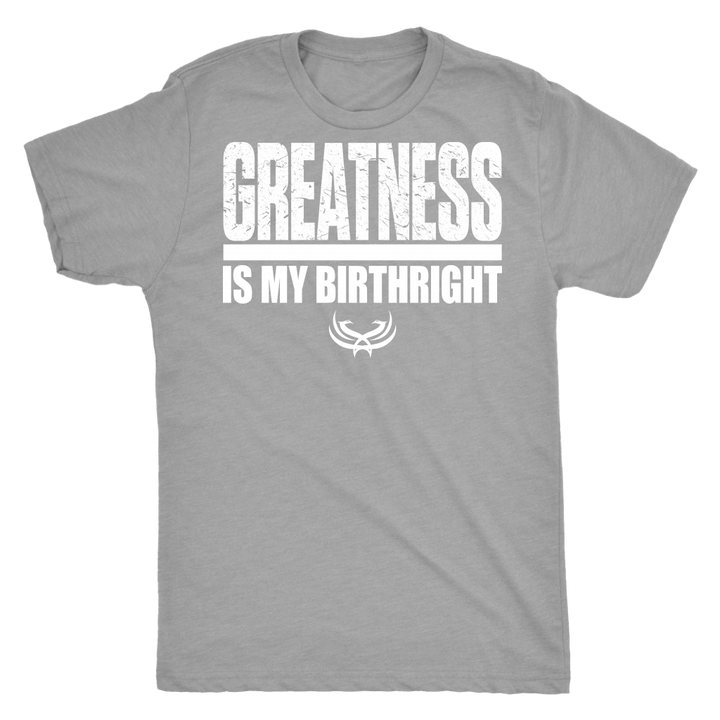TN Greatness Is My Birthright Next Level Mens Triblend - Tru Nobilis