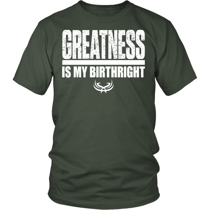 Greatness Is My Birthright District Unisex Shirt - Tru Nobilis