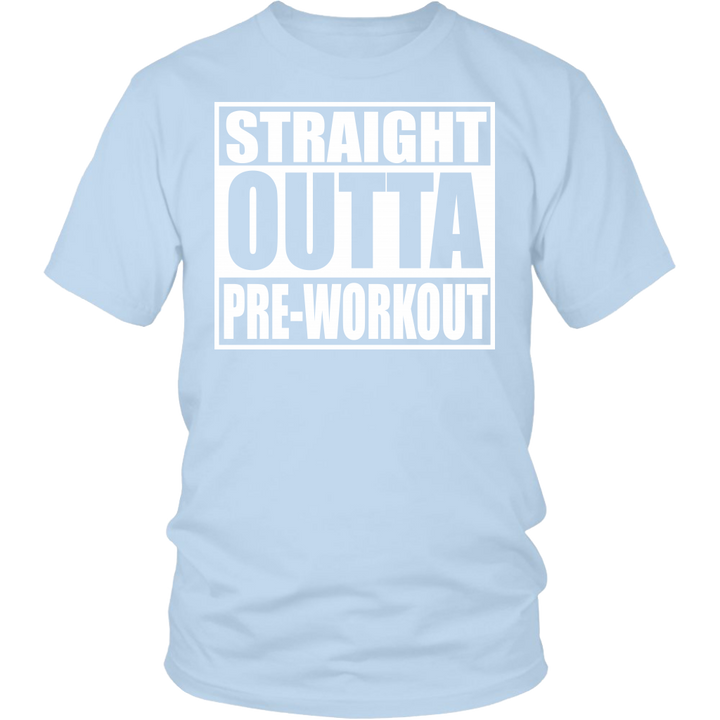 Straight Outta Pre-Workout District Unisex Shirt - Tru Nobilis