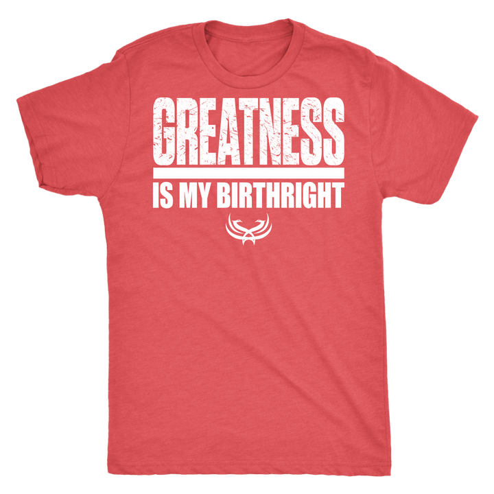 TN Greatness Is My Birthright Next Level Mens Triblend - Tru Nobilis