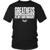 Greatness Is My Birthright District Unisex Shirt - Tru Nobilis