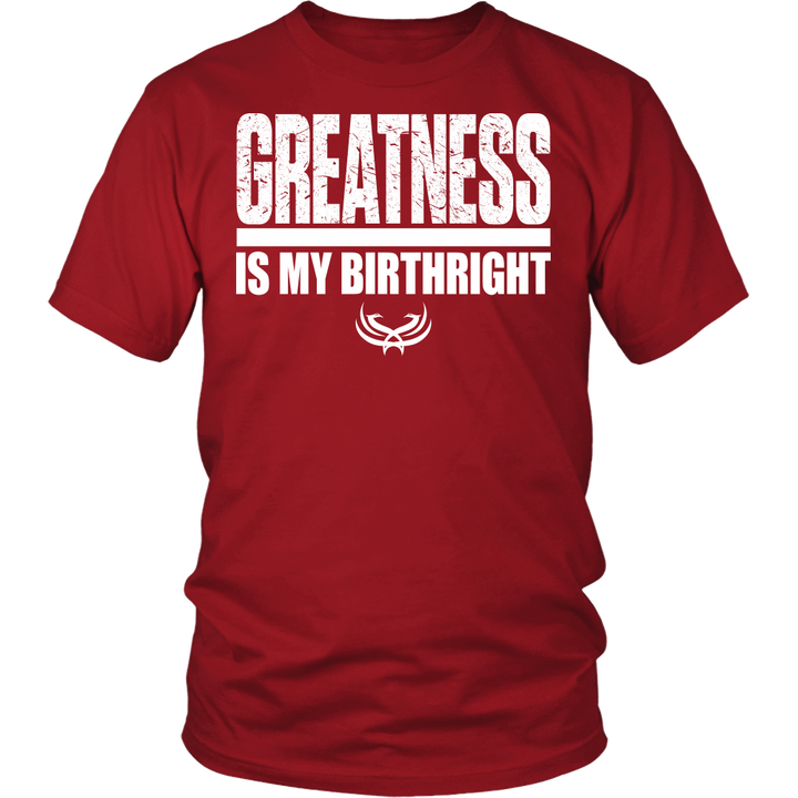 Greatness Is My Birthright District Unisex Shirt - Tru Nobilis