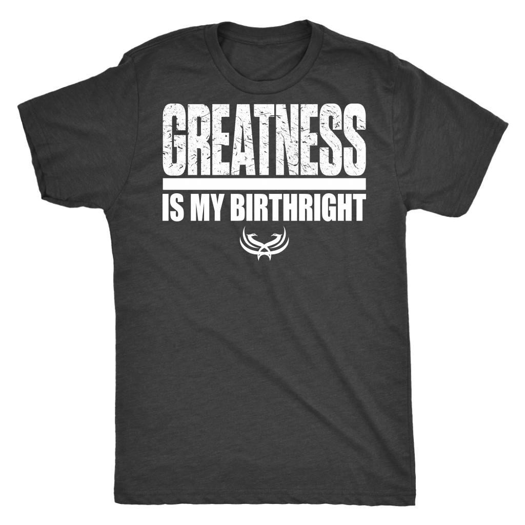 TN Greatness Is My Birthright Next Level Mens Triblend - Tru Nobilis