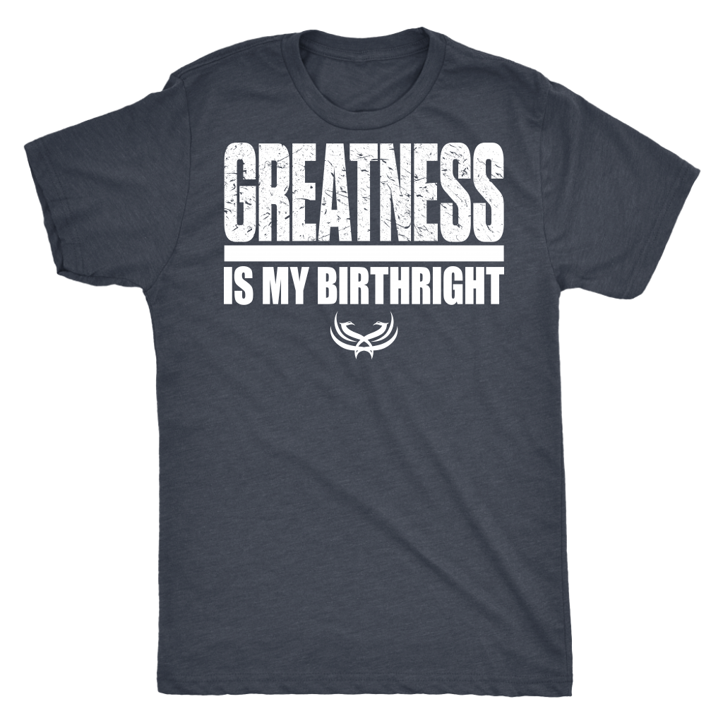 TN Greatness Is My Birthright Next Level Mens Triblend - Tru Nobilis