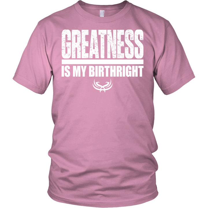 Greatness Is My Birthright District Unisex Shirt - Tru Nobilis